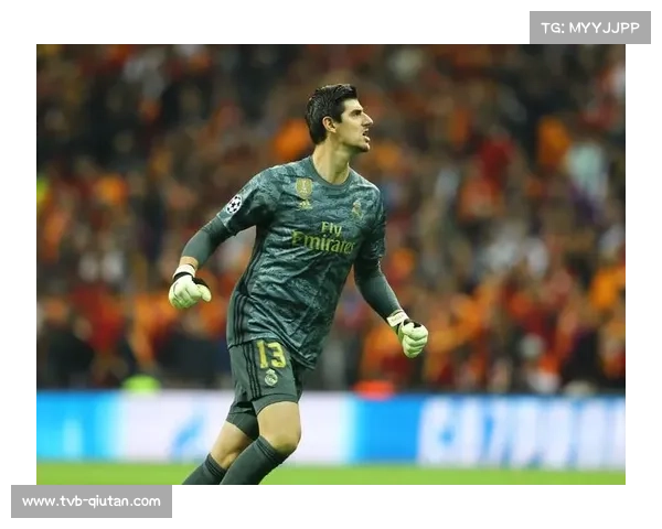 库尔图瓦扑救成功率回升，门将状态稳皇马防线