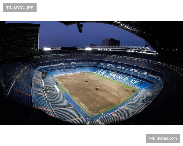 伯纳乌球场完成最新智能座椅安装，可更高效统计上座率与球迷动线